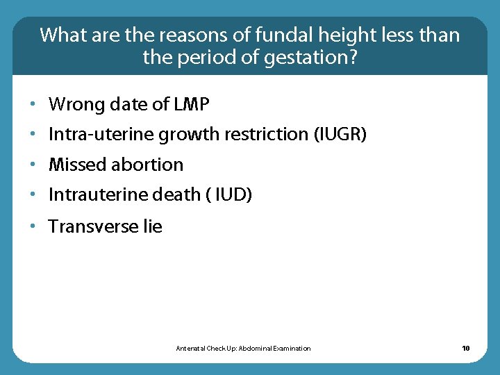 What are the reasons of fundal height less than the period of gestation? •