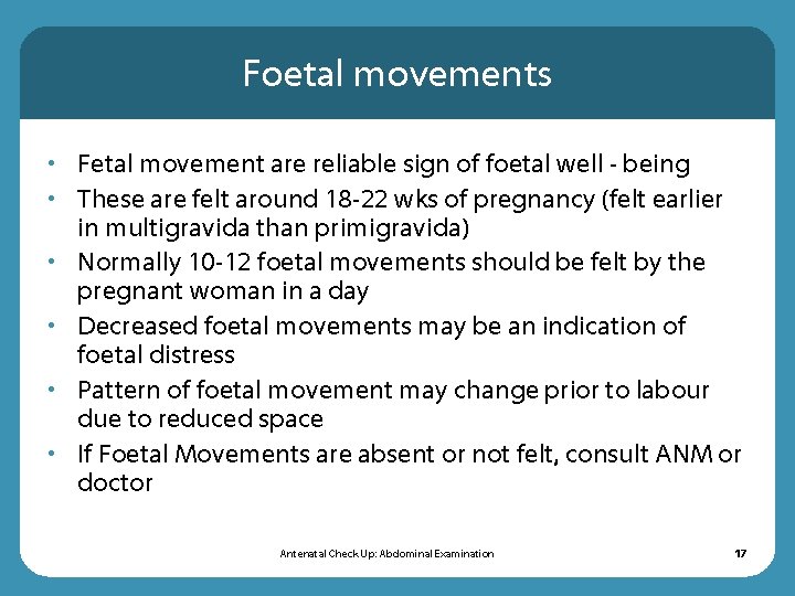 Foetal movements • Fetal movement are reliable sign of foetal well - being •