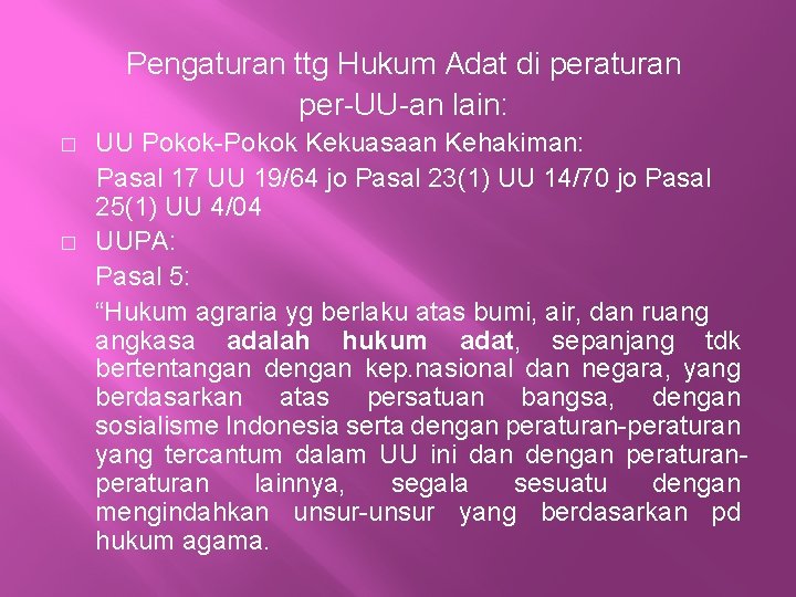 Pengaturan ttg Hukum Adat di peraturan per-UU-an lain: � � UU Pokok-Pokok Kekuasaan Kehakiman: