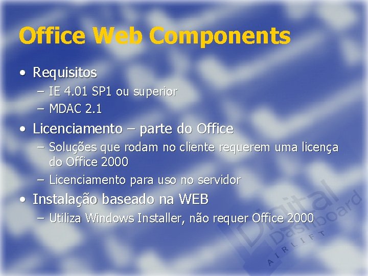 Office Web Components • Requisitos – IE 4. 01 SP 1 ou superior –