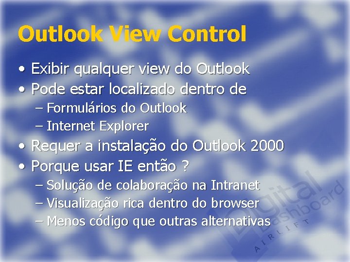 Outlook View Control • Exibir qualquer view do Outlook • Pode estar localizado dentro