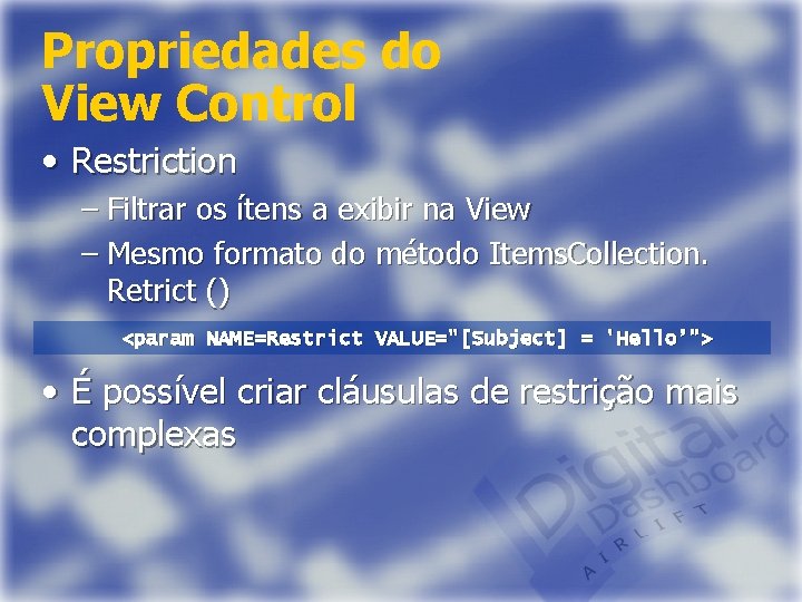 Propriedades do View Control • Restriction – Filtrar os ítens a exibir na View