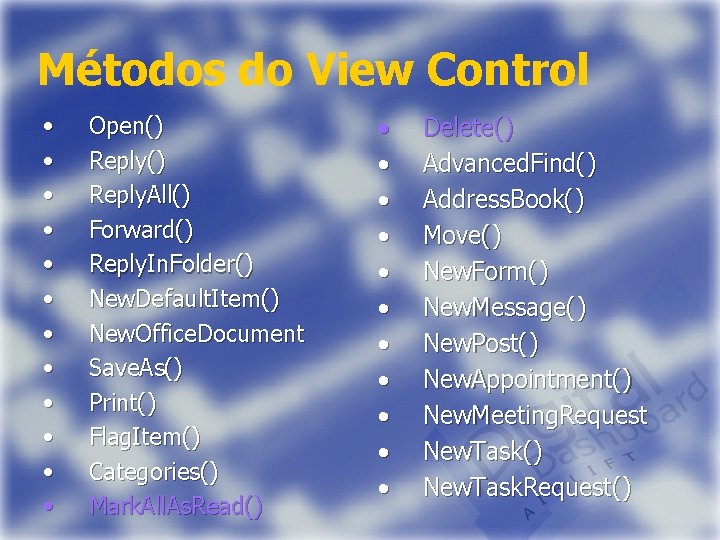 Métodos do View Control • • • Open() Reply. All() Forward() Reply. In. Folder()