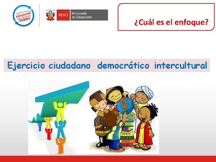 ¿Cuál es el enfoque? Ejercicio ciudadano democrático intercultural 