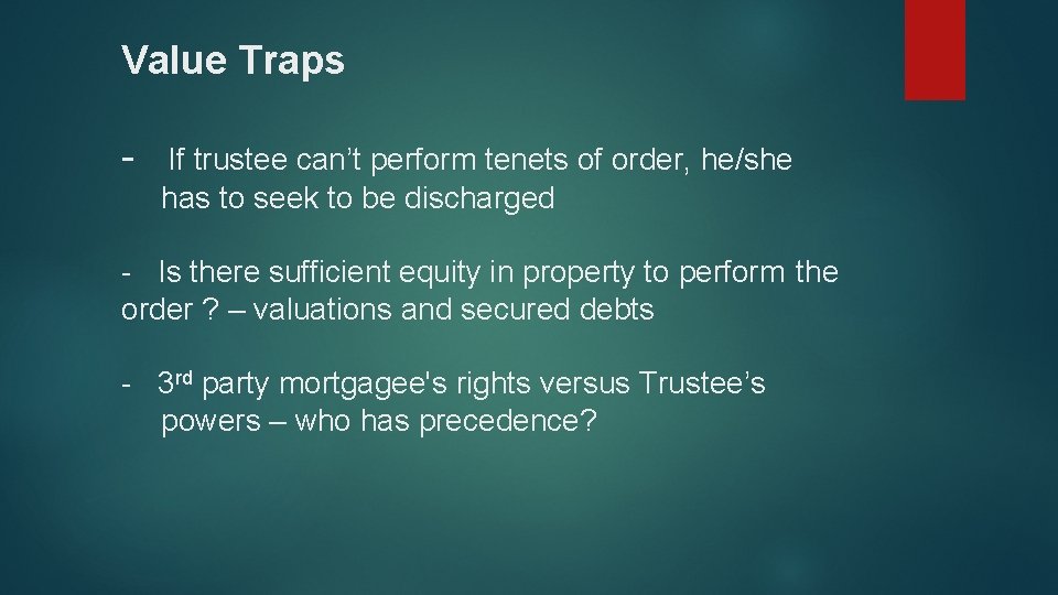 Value Traps - If trustee can’t perform tenets of order, he/she has to seek