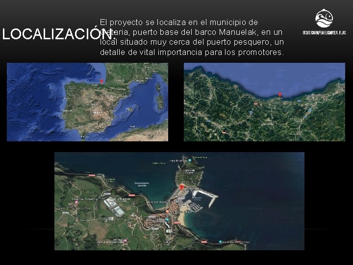 El proyecto se localiza en el municipio de Getaria, puerto base del barco Manuelak,