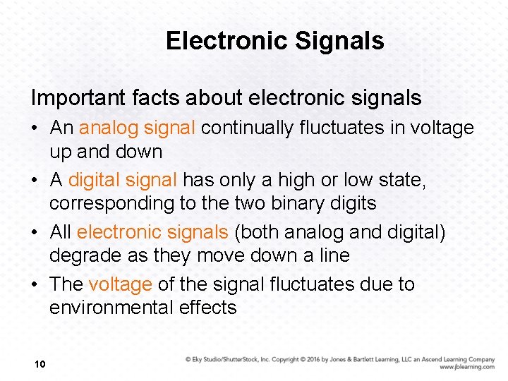 Electronic Signals Important facts about electronic signals • An analog signal continually fluctuates in