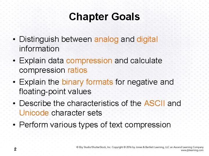 Chapter Goals • Distinguish between analog and digital information • Explain data compression and