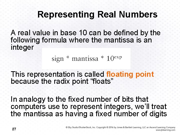 Representing Real Numbers A real value in base 10 can be defined by the