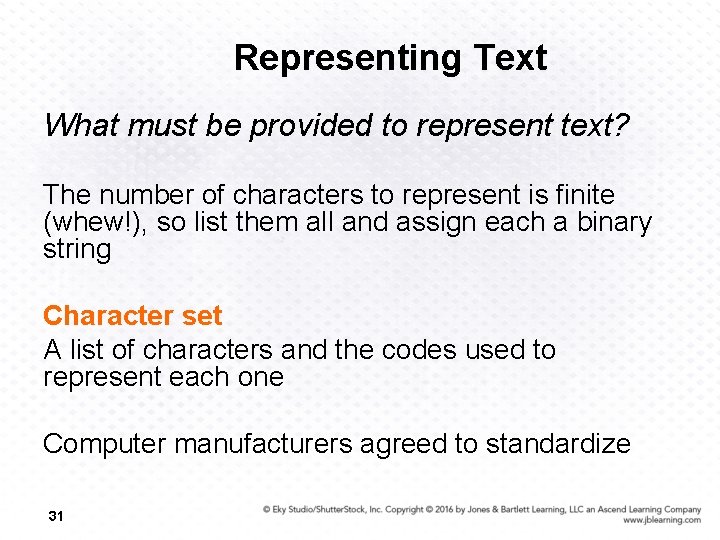 Representing Text What must be provided to represent text? The number of characters to