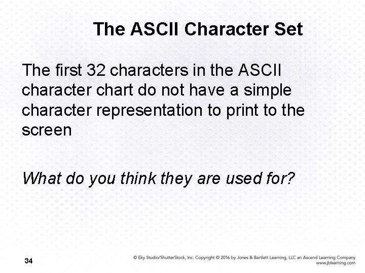 The ASCII Character Set The first 32 characters in the ASCII character chart do