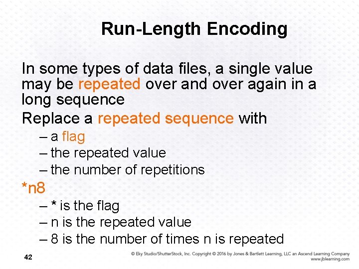 Run-Length Encoding In some types of data files, a single value may be repeated