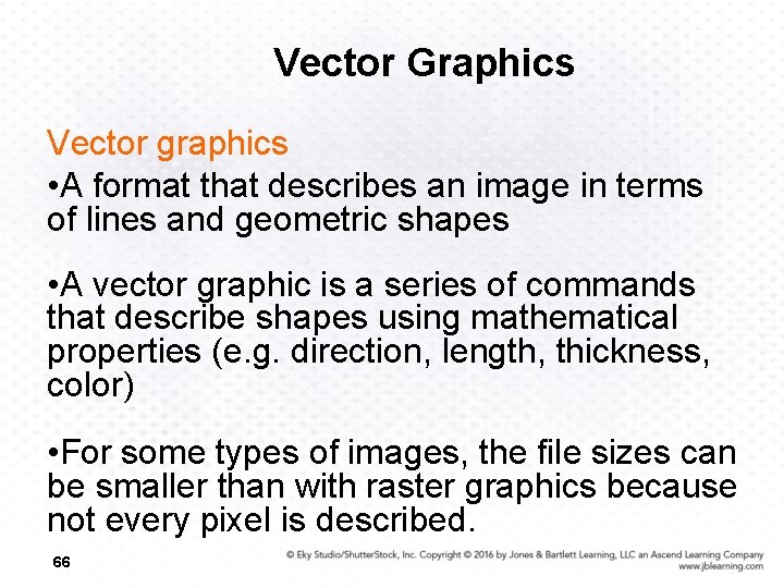 Vector Graphics Vector graphics • A format that describes an image in terms of