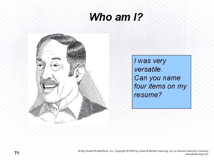 Who am I? I was very versatile. Can you name four items on my