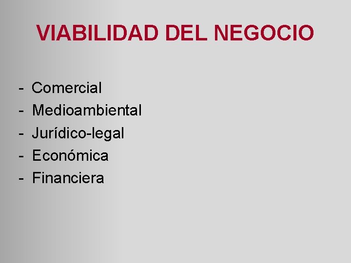 VIABILIDAD DEL NEGOCIO - Comercial Medioambiental Jurídico-legal Económica Financiera 