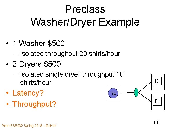 Preclass Washer/Dryer Example • 1 Washer $500 – Isolated throughput 20 shirts/hour • 2