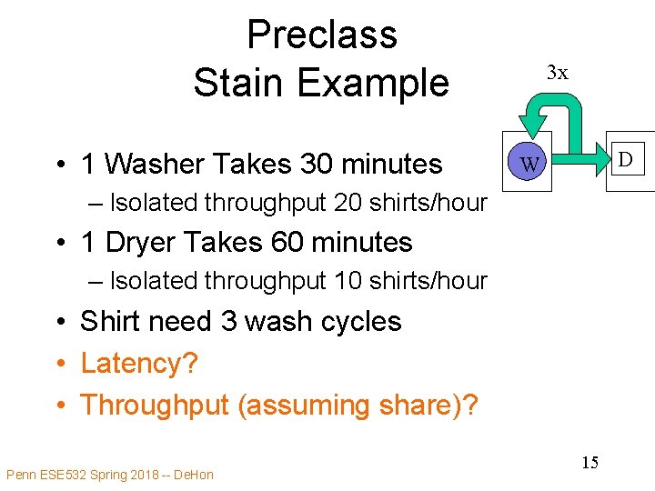 Preclass Stain Example • 1 Washer Takes 30 minutes 3 x D W –