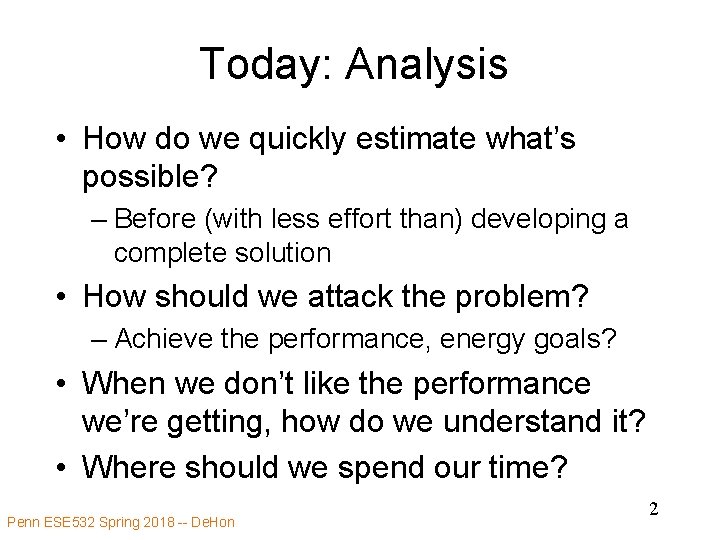 Today: Analysis • How do we quickly estimate what’s possible? – Before (with less