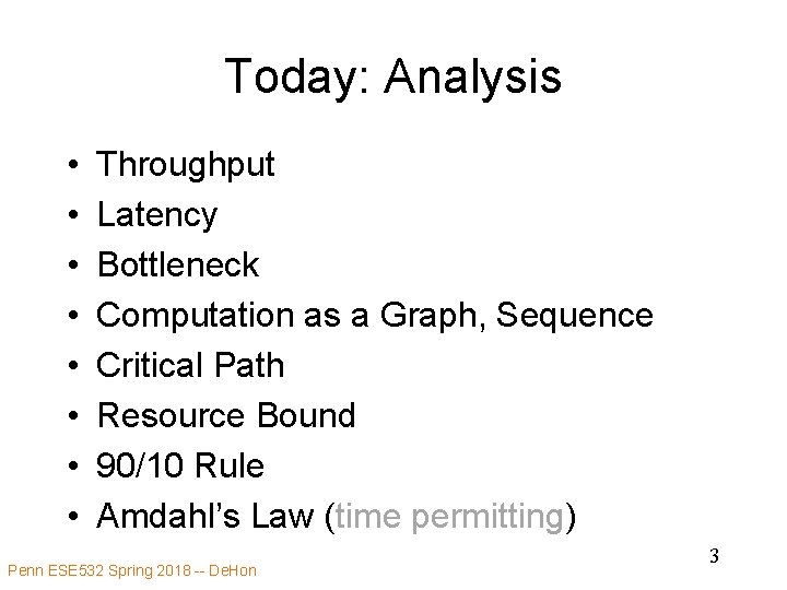 Today: Analysis • • Throughput Latency Bottleneck Computation as a Graph, Sequence Critical Path