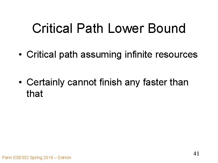 Critical Path Lower Bound • Critical path assuming infinite resources • Certainly cannot finish