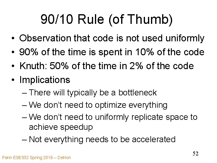 90/10 Rule (of Thumb) • • Observation that code is not used uniformly 90%