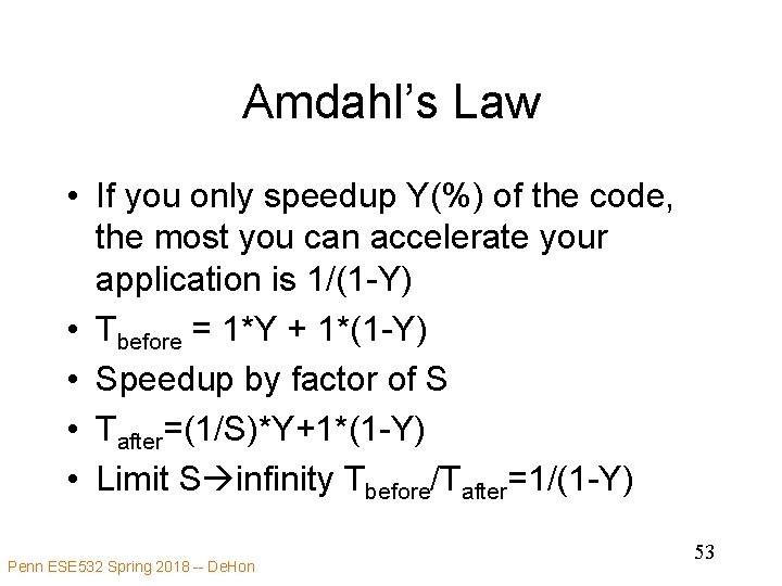 Amdahl’s Law • If you only speedup Y(%) of the code, the most you