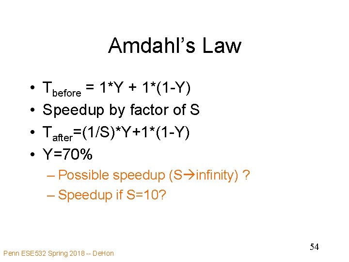 Amdahl’s Law • • Tbefore = 1*Y + 1*(1 -Y) Speedup by factor of