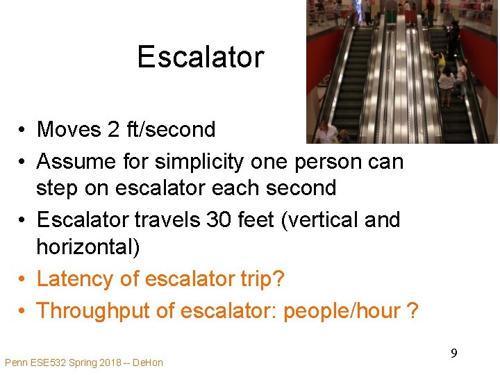 Escalator • Moves 2 ft/second • Assume for simplicity one person can step on