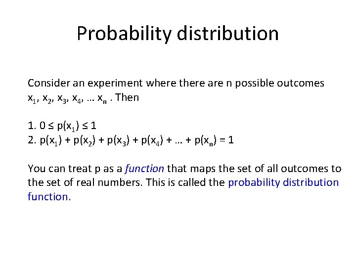 Probability distribution Consider an experiment where there are n possible outcomes x 1, x