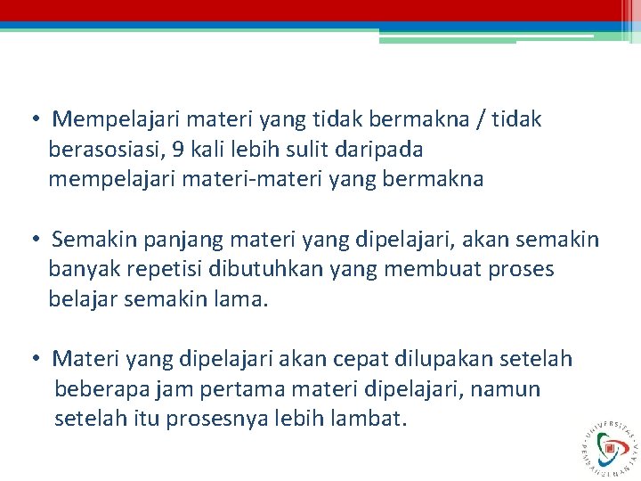  • Mempelajari materi yang tidak bermakna / tidak berasosiasi, 9 kali lebih sulit