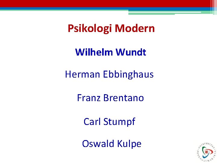 Psikologi Modern Wilhelm Wundt Herman Ebbinghaus Franz Brentano Carl Stumpf Oswald Kulpe 