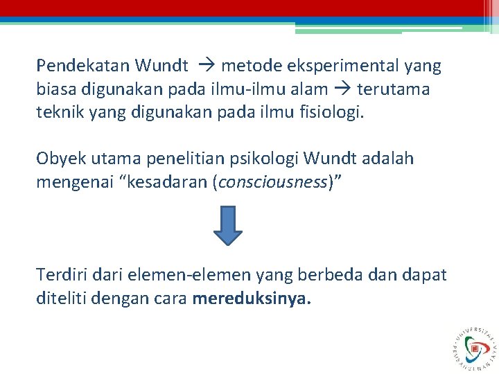 Pendekatan Wundt metode eksperimental yang biasa digunakan pada ilmu-ilmu alam terutama teknik yang digunakan