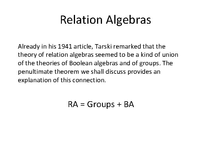 Relation Algebras Already in his 1941 article, Tarski remarked that theory of relation algebras