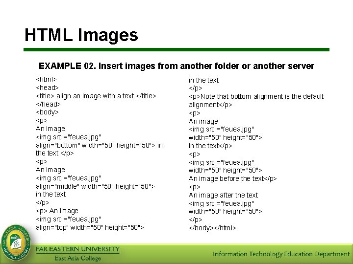 HTML Images EXAMPLE 02. Insert images from another folder or another server <html> <head>