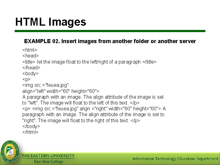 HTML Images EXAMPLE 02. Insert images from another folder or another server <html> <head>