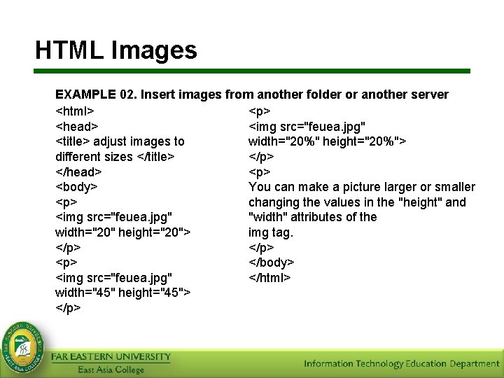 HTML Images EXAMPLE 02. Insert images from another folder or another server <html> <p>