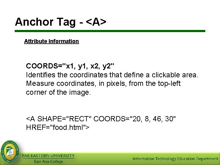 Anchor Tag - <A> Attribute Information COORDS="x 1, y 1, x 2, y 2"