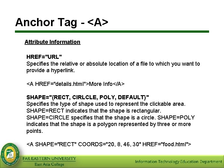 Anchor Tag - <A> Attribute Information HREF="URL" Specifies the relative or absolute location of