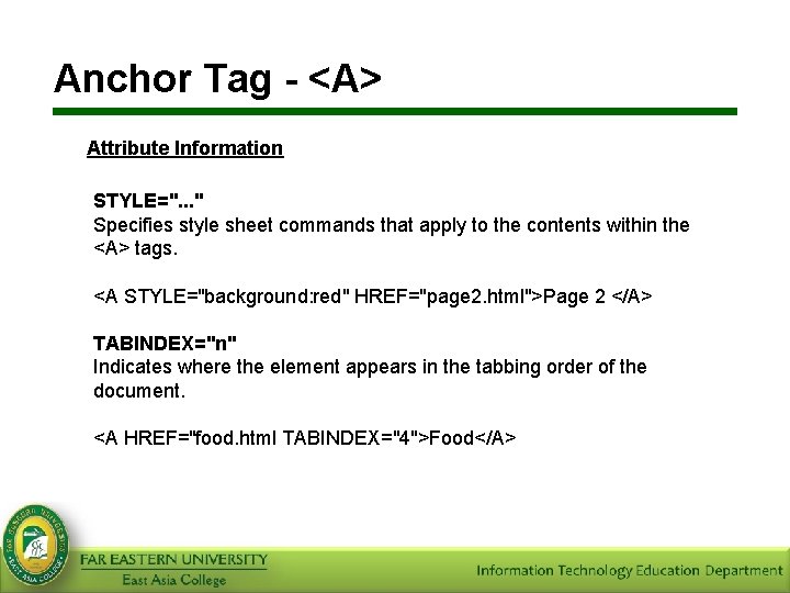 Anchor Tag - <A> Attribute Information STYLE=". . . " Specifies style sheet commands