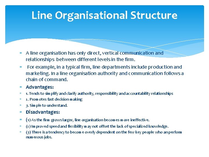 Line Organisational Structure A line organisation has only direct, vertical communication and relationships between