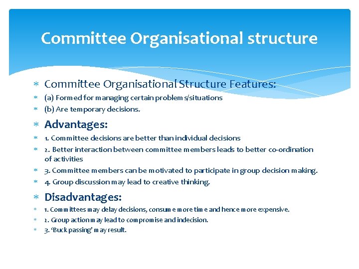 Committee Organisational structure Committee Organisational Structure Features: (a) Formed for managing certain problems/situations (b)