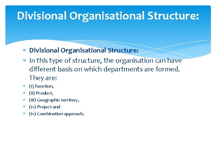 Divisional Organisational Structure: In this type of structure, the organisation can have different basis