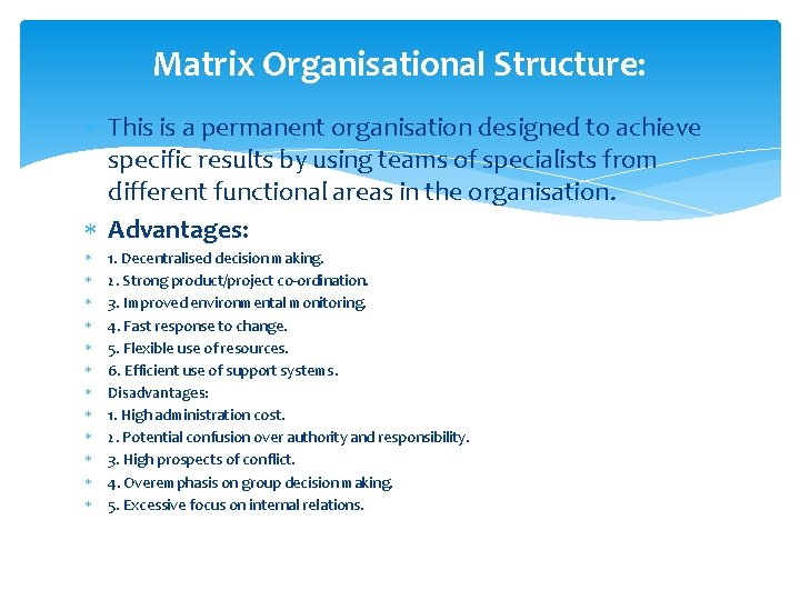 Matrix Organisational Structure: This is a permanent organisation designed to achieve specific results by