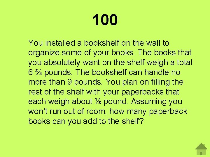 100 You installed a bookshelf on the wall to organize some of your books.