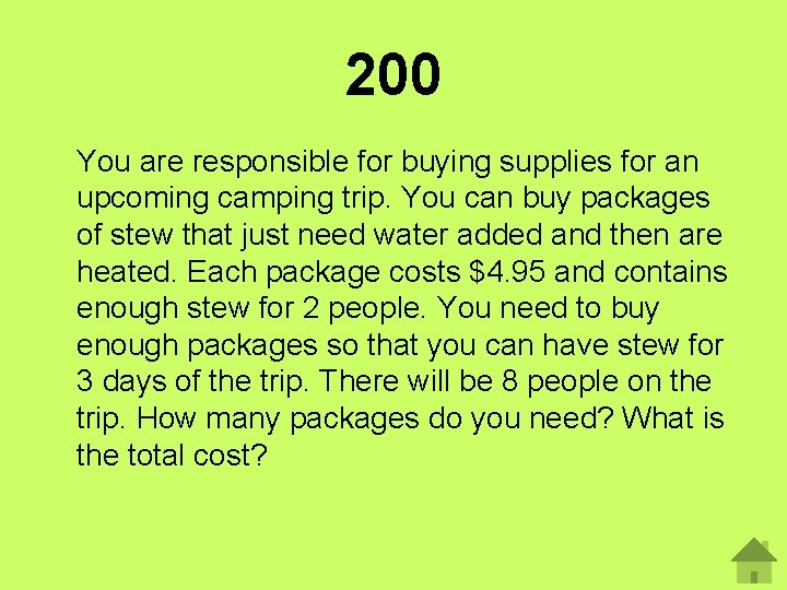 200 You are responsible for buying supplies for an upcoming camping trip. You can