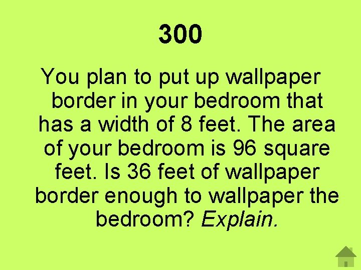 300 You plan to put up wallpaper border in your bedroom that has a