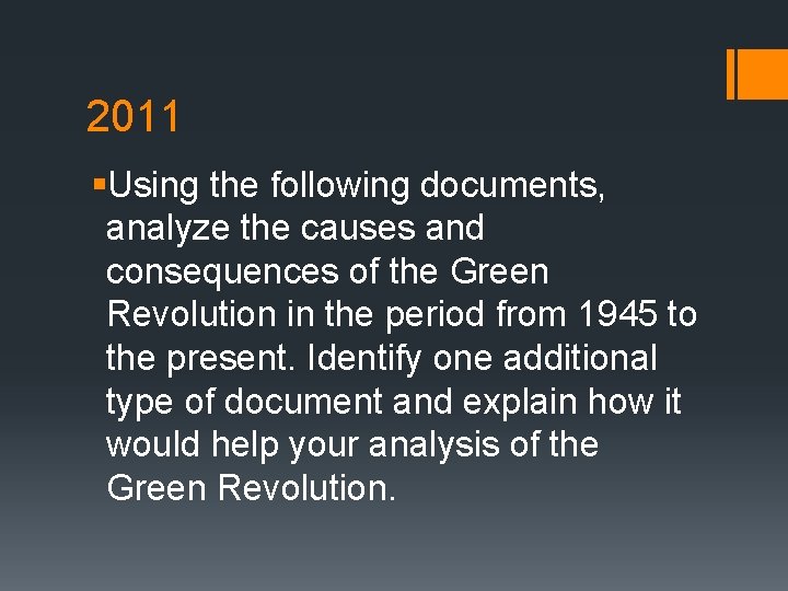 2011 §Using the following documents, analyze the causes and consequences of the Green Revolution
