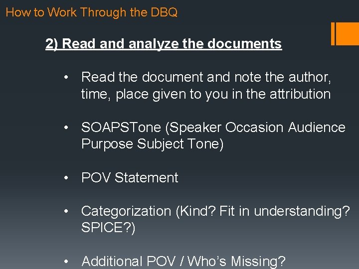 How to Work Through the DBQ 2) Read analyze the documents • Read the