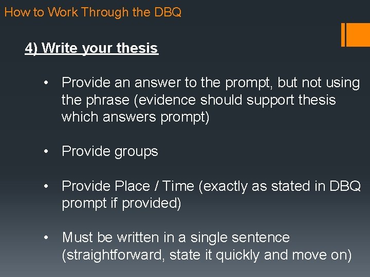 How to Work Through the DBQ 4) Write your thesis • Provide an answer