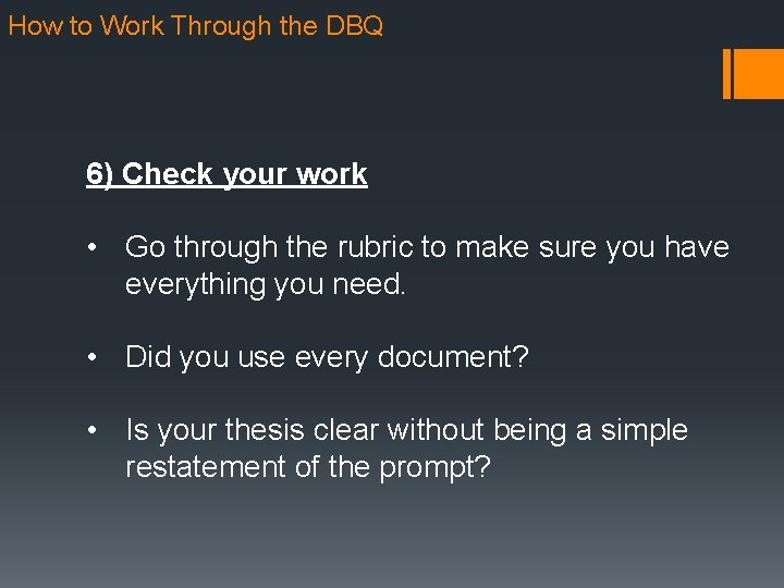 How to Work Through the DBQ 6) Check your work • Go through the